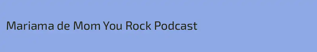 Mariama de Mom You Rock Podcast